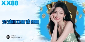 So Sánh XX88 Và RR88