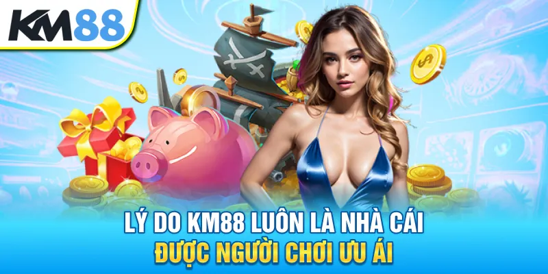 ly-do-km88-luon-la-nha-cai-duoc-nguoi-choi-uu-ai