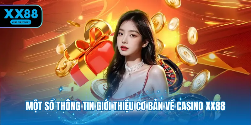 Một số thông tin giới thiệu cơ bản về casino XX88